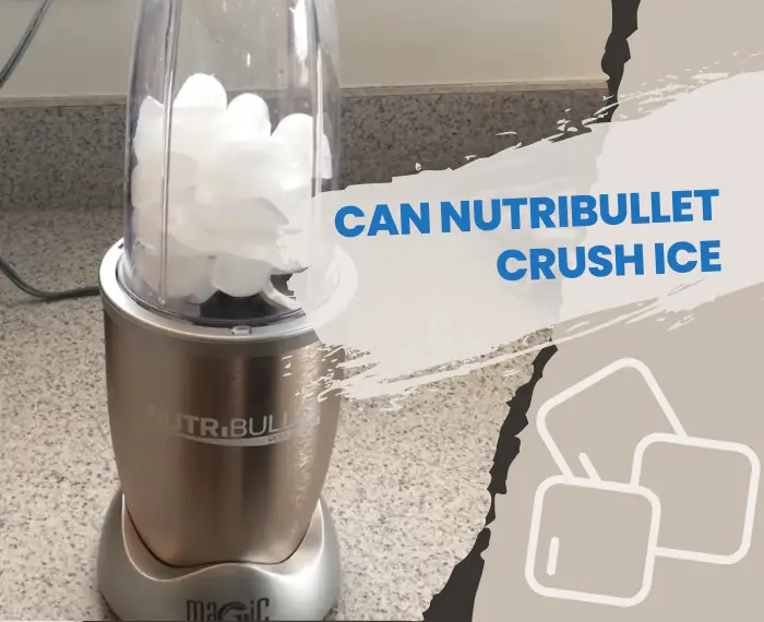 Can Nutribullet Crush Ice