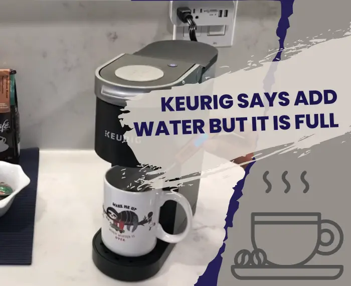 Keurig Water Full What To Do